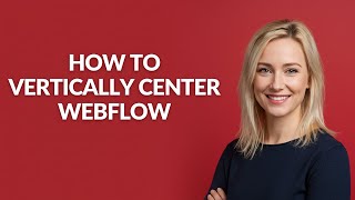 How to Vertically Center Webflow - Julia'sTutorials