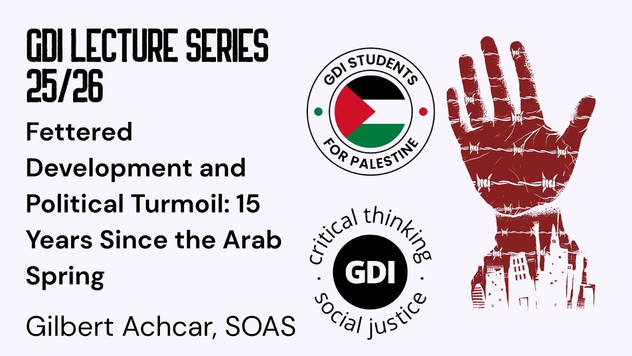 Lecture: Fettered Development and Political Turmoil: 15 Years Since the Arab Spring, Gilbert Achcar
