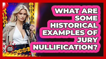 What Are Some Historical Examples Of Jury Nullification?