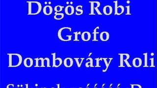 Video thumbnail of "Dögös Robi Grofo Dombováry Roli zsáááááááááááá"