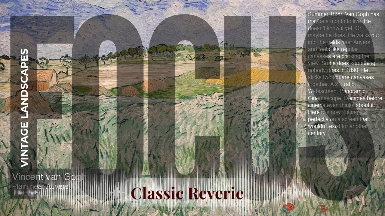 Focus - Classic Reverie with Vintage Landscapes | van Gogh · Plain near Auvers & others