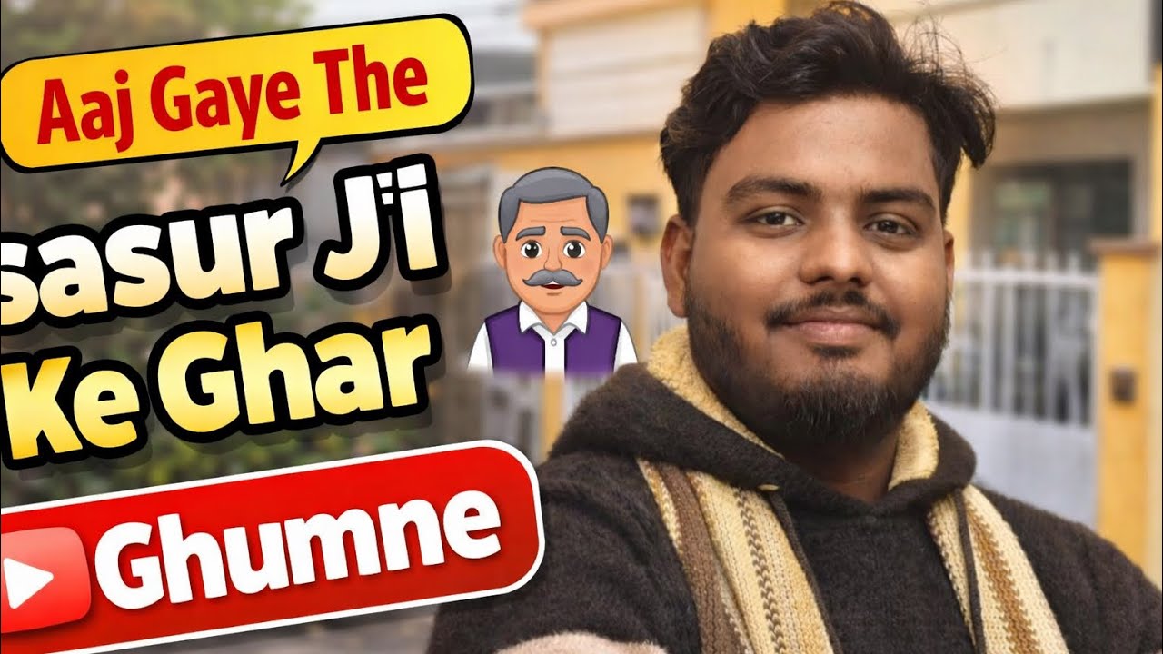 Aaj Gaye The sasur Ji Ke Ghar Ghumne🤧🤧🤧