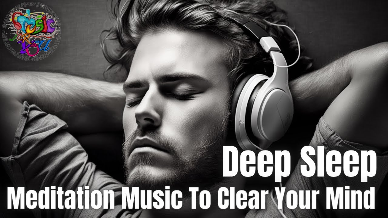 Deep Sleep Meditation Music To Clear Your Mind - YouTube