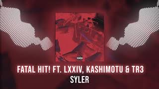 SAVEMESYLER - fatal hit! (FT. LXXIV, Kashimotu & TR3)
