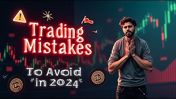 Crypto Trading Mistakes to Avoid in 2024!