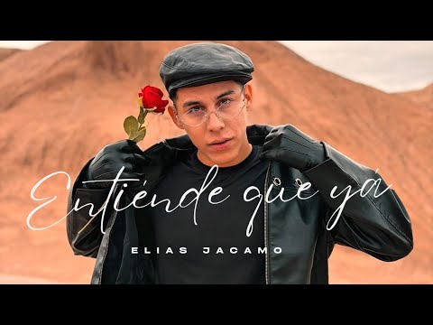 Elías Jácamo - ENTIENDE QUE YA (Video Official)