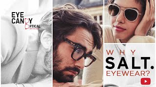 Why Salt eyewear? Eye Candy Optical's take on this California cool designer brand.