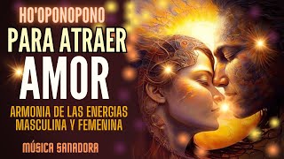 HO´OPONOPONO para ATRAER a la PERSONA AMADA | Gracias.