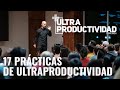 17 prácticas ultraproductivas (fáciles y rápidas) || ULTRAPRODUCTIVIDAD series #3