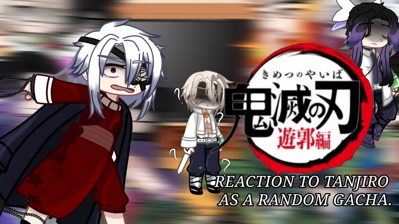 🍁 РЕАКЦИЯ ХАШИРА НА ТАНЖИРО КАК РАНДОМ ГАЧА (2/2) HASHIRA'S REACTION TO TANJIRO AS A RANDOM GACHA 🍁