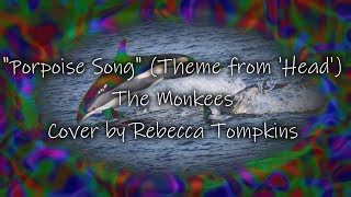 Porpoise Song (Theme from &#39;Head&#39;) The Monkees Cover by Rebecca Tompkins