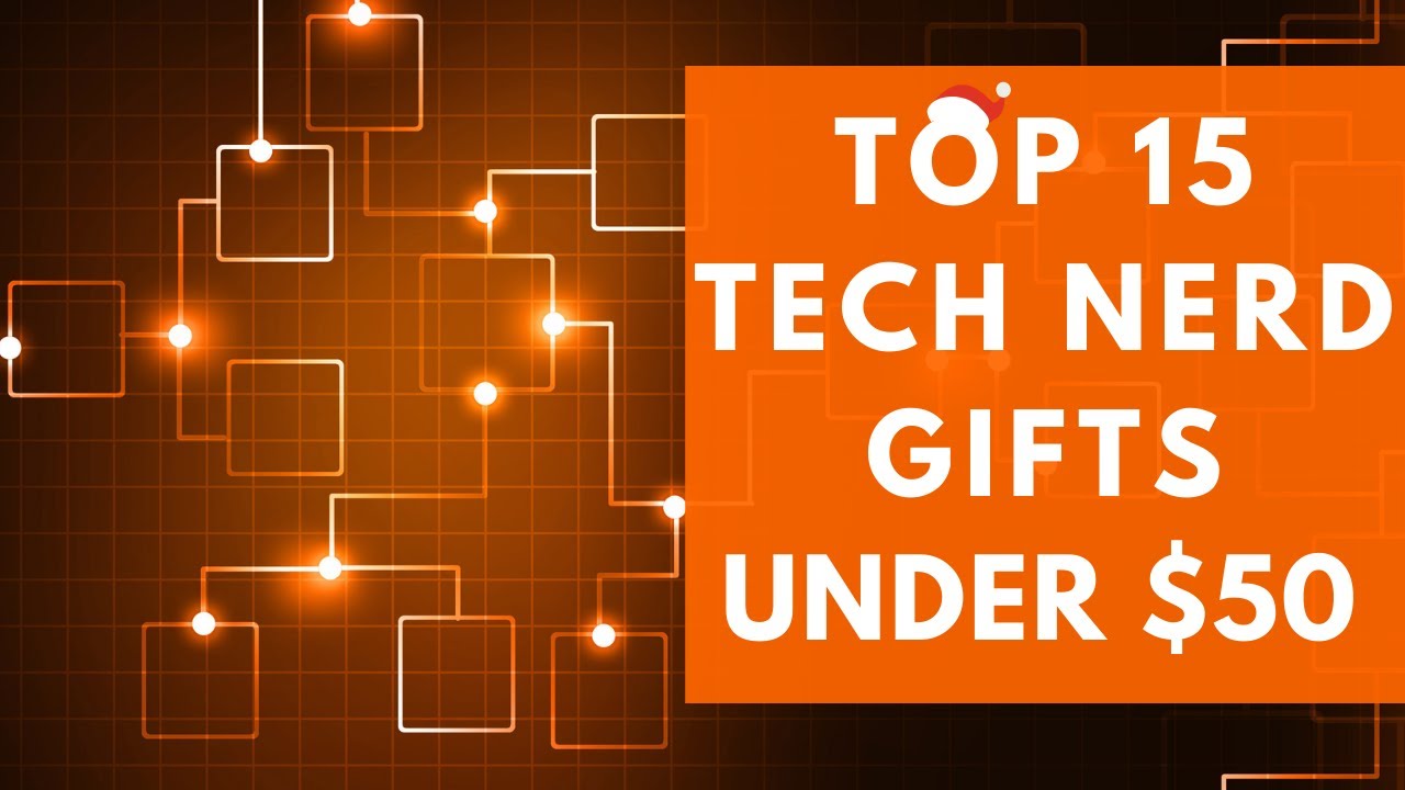 Top 15 Tech Nerd Gifts Under $50 - YouTube