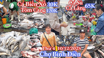 Chợ Bình Điền Sáng Thứ 4 - Cá Biển Xổ 30K, Tôm Càng 120K, Cá Sủ, Lăng 65K, Cá Ngát 50K | 10/12/2025
