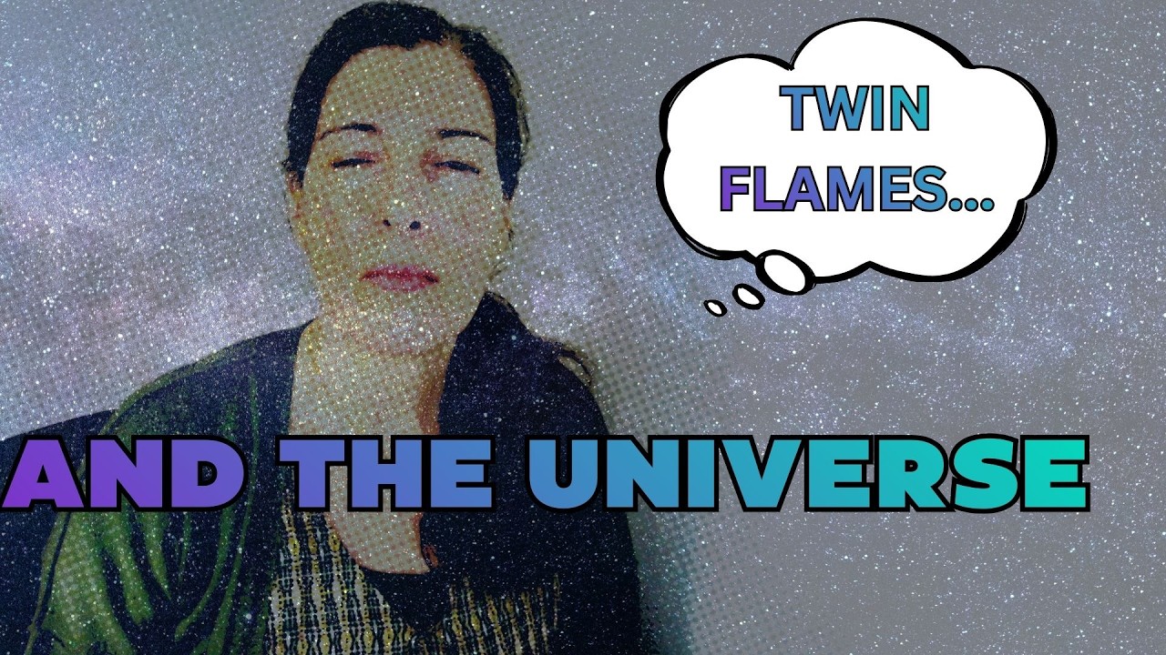 TWIN FLAMES and the UNIVERSE