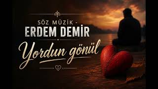 Yordun gönül söz & müzik - Erdem Demir 