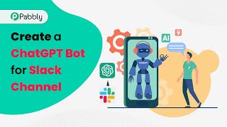 How to Create a ChatGPT Bot for Slack - ChatGPT Slack Bot