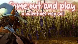 [CLOSED] Come out and play ☆ A valentines wcue mep call  ☆ 11/13 completed