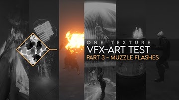 One Texture VFX Art Test - Part 3 - Muzzle Flashes