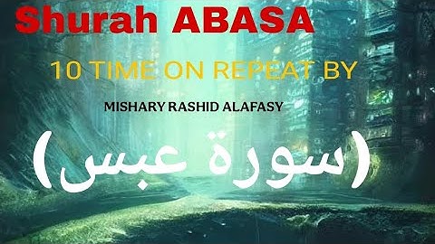 Shurah ABASA 10 TIME ON REPEAT BY MISHARY RASHID ALAFASY ( سورة عبس) ||@AkibIslamictv