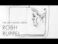 The Sketchbook Series - Robh Ruppel