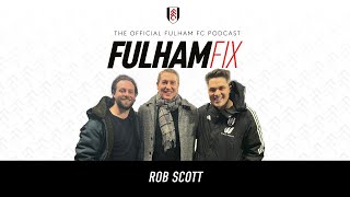 Fulham Fix Podcast Episode 20 | Rob Scott