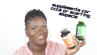 Supplements that help regrow hair from CCCA or Scarring Alopecia