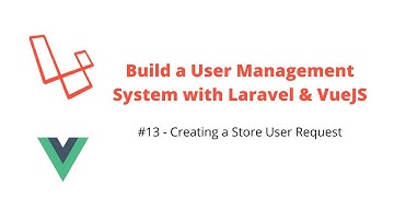 Users Management System #13 Creating a Store User Request - Laravel, VueJS