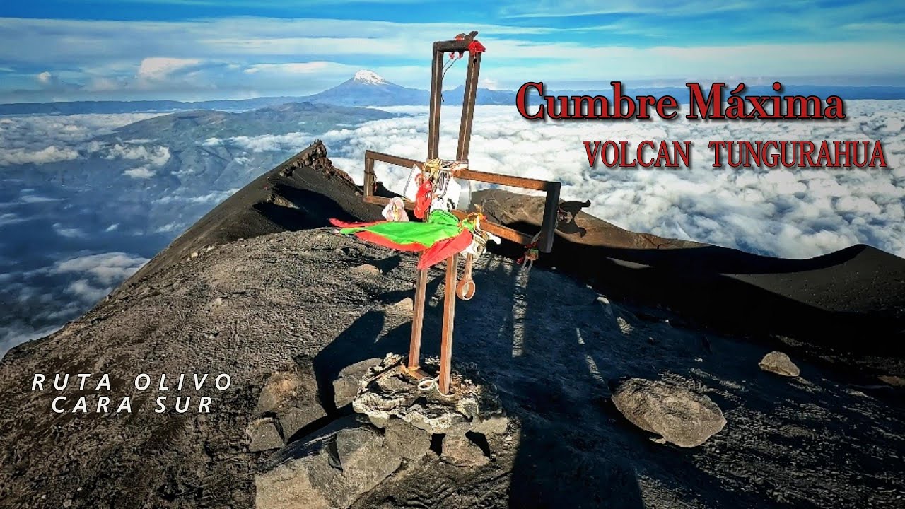 COMO LLEGAR A LA CUMBRE MÀXIMA DEL VOLCÁN TUNGURAHUA POR LA CARA SUR