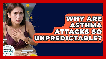 Why Are Asthma Attacks So Unpredictable? - Everyday Asthma Tips