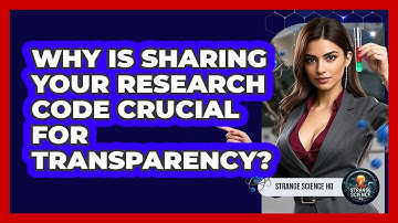 Why Is Sharing Your Research Code Crucial For Transparency? - Strange Science HQ