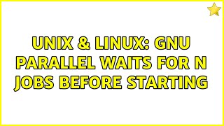 Unix & Linux: GNU Parallel waits for n jobs before starting