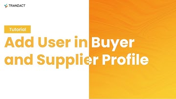 How to Add User in Buyer and Supplier Profile on TranZact?