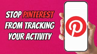 How to Disable Pinterest from Tracking Your Activity