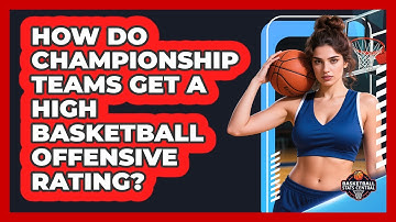How Do Championship Teams Get A High Basketball Offensive Rating? - Basketball Stats Central
