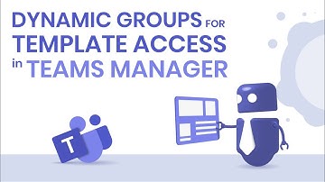 How to Use Dynamic Groups for Template Access in Teams Manager