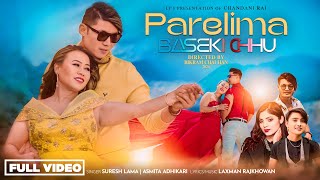 PARELIMA BASEKI CHHU || Suresh Lama, Asmita Adhikari || JB Gurung, Chandani Rai || New Nepali Song