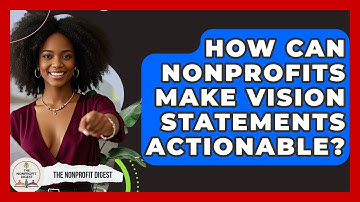 How Can Nonprofits Make Vision Statements Actionable? - The Nonprofit Digest