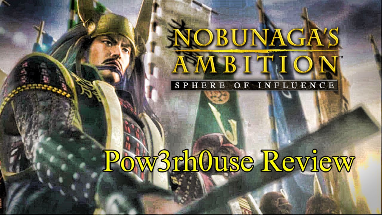 Nobunaga's Ambition: Sphere of Influence - Pow3rh0use Review