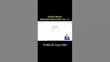 Hướng dẫn sử dụng Google Bard AI - P1 | TS.BS.Vũ Duy Kiên #shorts