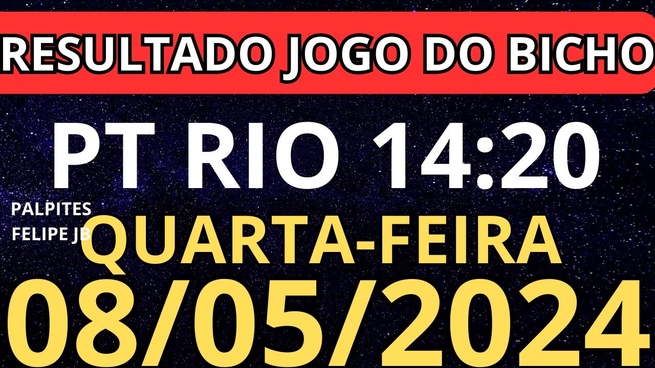 resultado jogo do bicho pt rio 14:20 ao vivo hoje 08/05/2024 - quarta ...