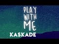 Kaskade | Play With Me | Redux EP 002