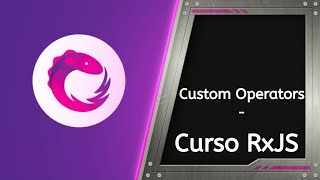 Curso RxJS 17 - Custom Operators