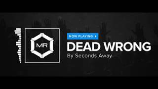 Seconds Away - Dead Wrong [HD] chords