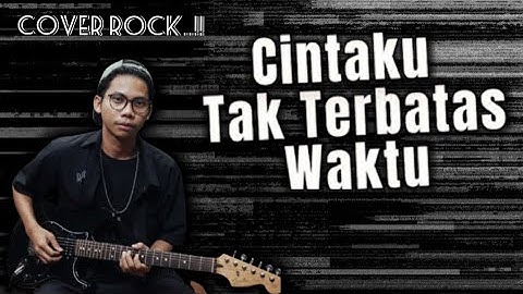 CINTA TAK TERBATAS WAKTU - ANNIE CARERA (cover rock version)