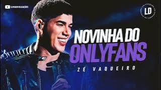 NOVINHA DO ONLYFANS - ZÉ VAQUEIRO