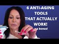 6 Anti Aging Tools That Actually Work!