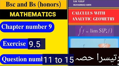 How to solve Q11 , Q12, Q13, Q14, Q15 , Q16 ex 9.5 calculus with analytic geometry in Urdu