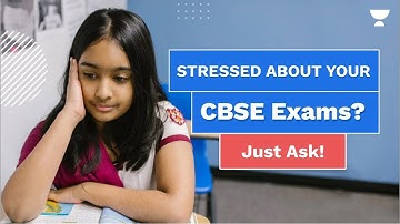 Stressed About Your CBSE Exams | Just Ask! | Unacademy Ask A Doubt | Ask Doubts for FREE  24x7
