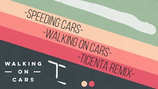Speeding Cars - Walking On Cars (Ticenta Remix)