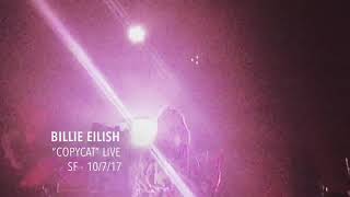 Billie Eilish - “Copycat” - Live - SF - 10/7/17